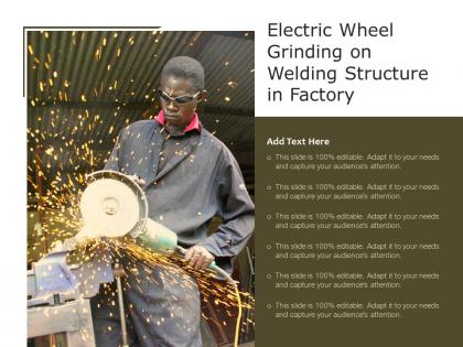 Electric wheel grinding on welding structure in factory