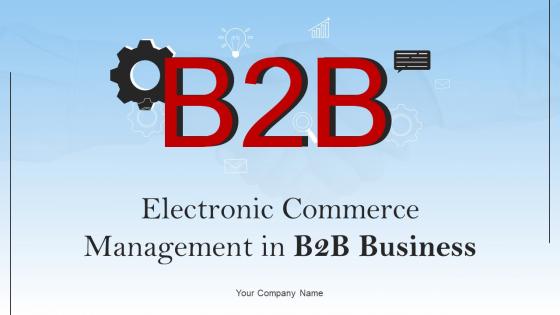 Electronic Commerce Management In B2B Business Powerpoint Presentation Slides