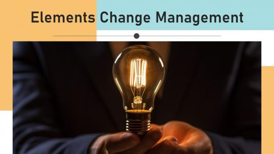 Elements Change Management Powerpoint Presentation And Google Slides ICP