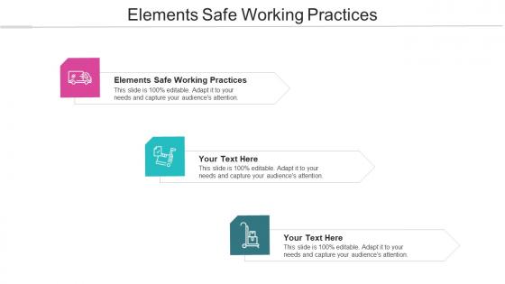 Elements Safe Working Practices Ppt Powerpoint Presentation Summary Rules Cpb
