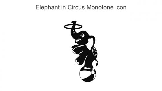 Elephant In Circus Monotone Icon In Powerpoint Pptx Png And Editable Eps Format