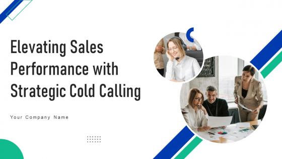 Elevating Sales Performance With Strategic Cold Calling Powerpoint Presentation Slides SA CD V