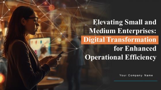 Elevating Small And Medium Enterprises Digital Transformation For Enhanced Operational Efficiency DT CD