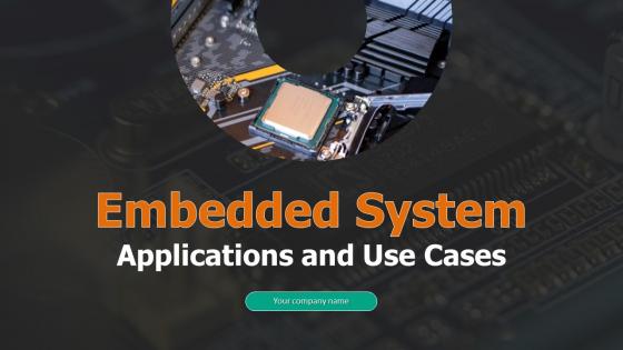 Embedded System Applications And Use Cases Powerpoint Presentation Slides