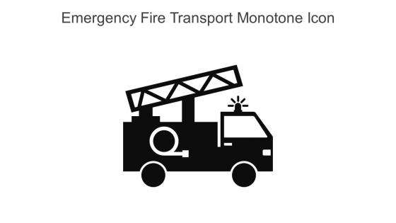 Emergency Fire Transport Monotone Icon In Powerpoint Pptx Png And Editable Eps Format