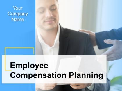 Employee Compensation Planning Powerpoint Presentation Slides