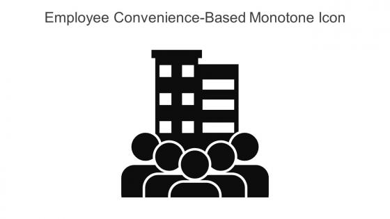 Employee Convenience Based Monotone Icon In Powerpoint Pptx Png And Editable Eps Format