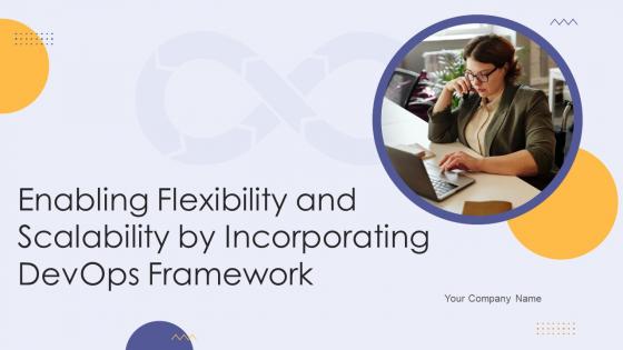 Enabling Flexibility And Scalability By Incorporating Devops Framework Powerpoint Presentation Slides