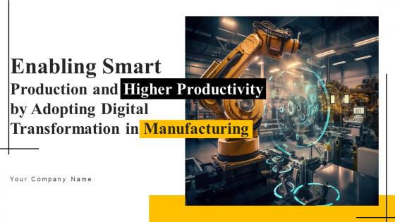 Enabling Smart Production And Higher Productivity By Adopting Digital Transformation In Manufacturing DT CD