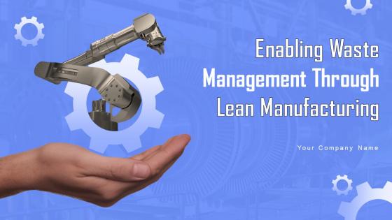Enabling Waste Management Through Lean Manufacturing Powerpoint Presentation Slides