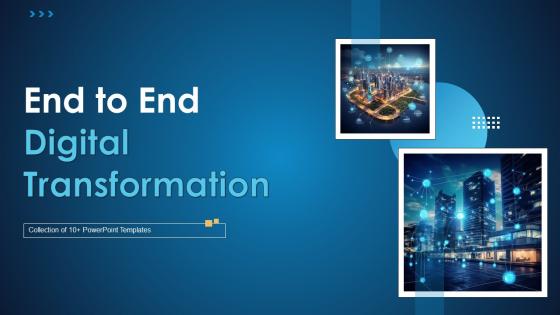 End To End Digital Transformation Powerpoint Ppt Template Bundles
