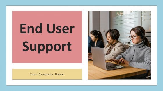 End User Support Powerpoint Ppt Template Bundles