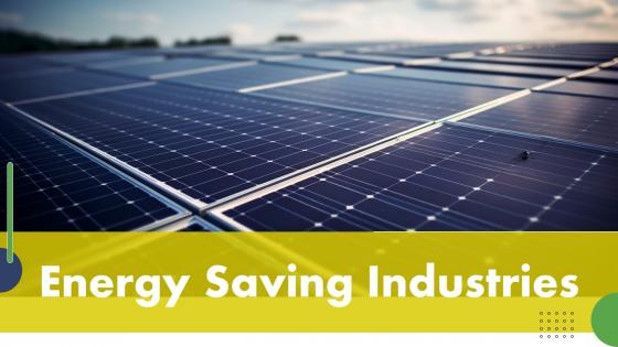 Energy Saving Industries Powerpoint Presentation And Google Slides ICP