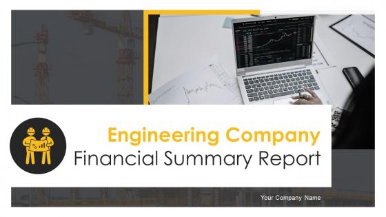 Engineering Company Financial Summary Report Powerpoint Presentation Slides