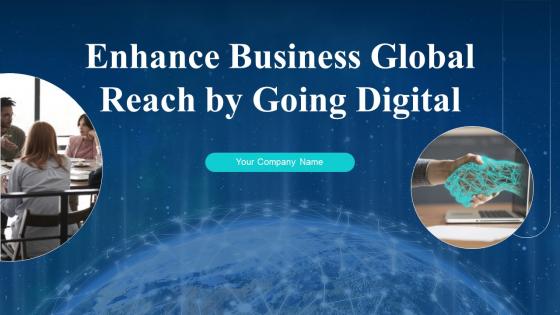 Enhance Business Global Reach By Going Digital Powerpoint Presentation Slides