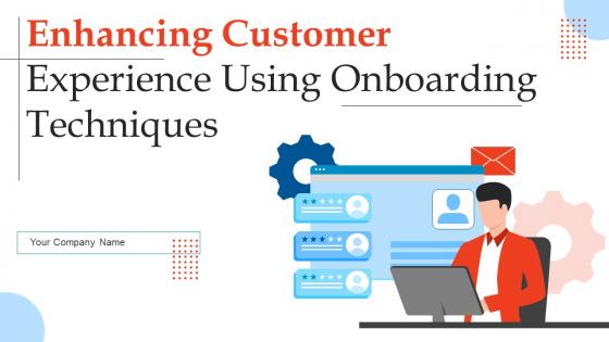 Enhancing Customer Experience Using Onboarding Techniques Powerpoint Presentation Slides
