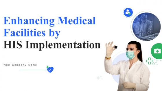 Enhancing Medical Facilities By HIS Implementation Powerpoint Presentation Slides
