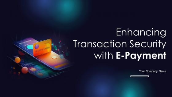 Enhancing Transaction Security With E Payment Powerpoint Presentation Slides