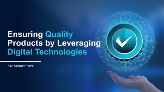 Ensuring Quality Products By Leveraging Digital Technologies Powerpoint Presentation Slides DT CD V