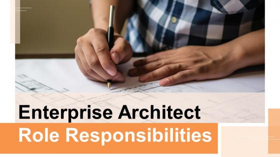 Enterprise Architect Role Responsibilities powerpoint presentation and google slides ICP