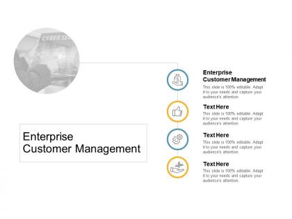 Enterprise customer management ppt powerpoint presentation outline themes cpb