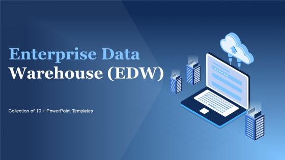 Enterprise Data Warehouse Edw Powerpoint Ppt Template Bundles