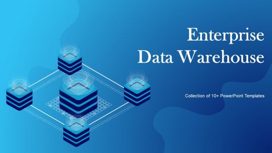 Enterprise Data Warehouse Powerpoint Ppt Template Bundles