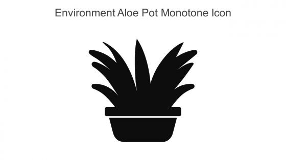Environment Aloe Pot Monotone Icon In Powerpoint Pptx Png And Editable Eps Format