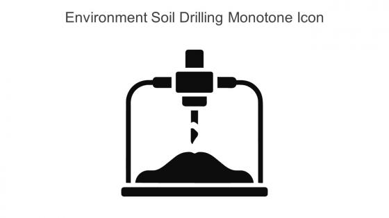 Environment Soil Drilling Monotone Icon In Powerpoint Pptx Png And Editable Eps Format