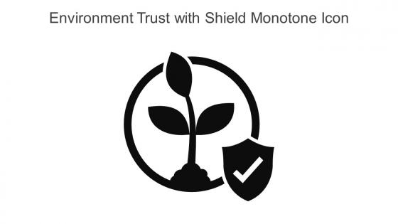 Environment Trust With Shield Monotone Icon In Powerpoint Pptx Png And Editable Eps Format