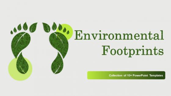 Environmental Footprints Powerpoint Ppt Template Bundles