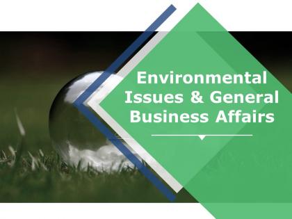 Environmental issues and general business affairs ppt model