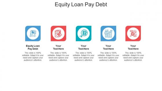 Equity loan pay debt ppt powerpoint presentation show backgrounds cpb