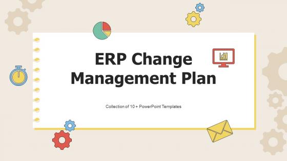 ERP Change Management Plan Powerpoint Ppt Template Bundles