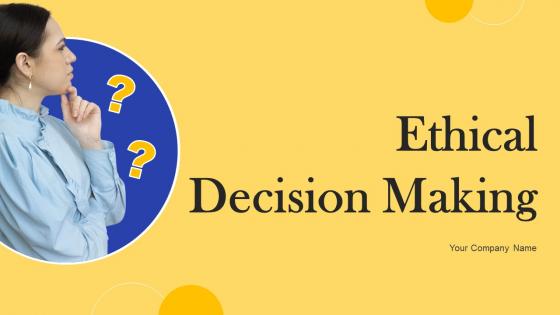 Ethical Decision Making Powerpoint Ppt Template Bundles