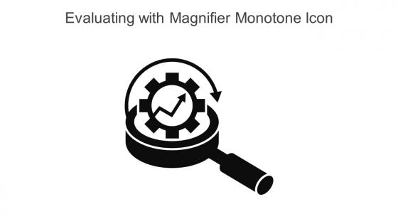 Evaluating With Magnifier Monotone Icon In Powerpoint Pptx Png And Editable Eps Format