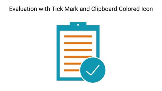 Evaluation With Tick Mark And Clipboard Colored Icon In Powerpoint Pptx Png And Editable Eps Format