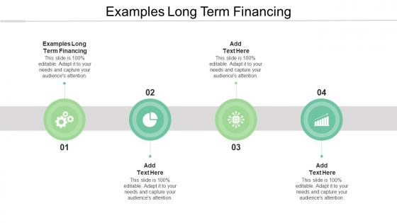Examples Long Term Financing In Powerpoint And Google Slides Cpb