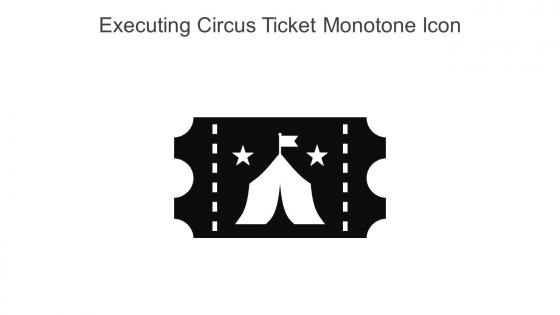 Executing Circus Ticket Monotone Icon In Powerpoint Pptx Png And Editable Eps Format