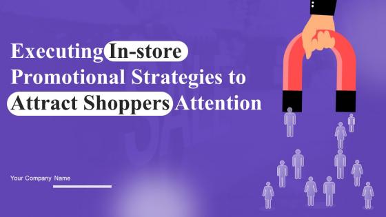 Executing In Store Promotional Strategies To Attract Shoppers Attention Complete Deck MKT CD V
