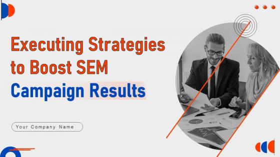 Executing Strategies To Boost SEM Campaign Results Powerpoint Ppt Template Bundles DK MD