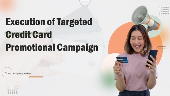 Execution Of Targeted Credit Card Promotional Campaign Powerpoint Presentation Slides Strategy CD V