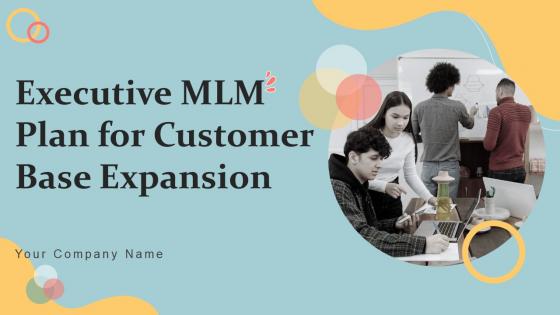 Executive MLM Plan For Customer Base Expansion MKT CD V