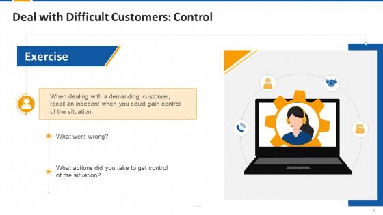 Exercise And Checklist To Control Situation Involving Difficult Customers Edu Ppt