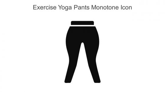 Exercise Yoga Pants Monotone Icon In Powerpoint Pptx Png And Editable Eps Format