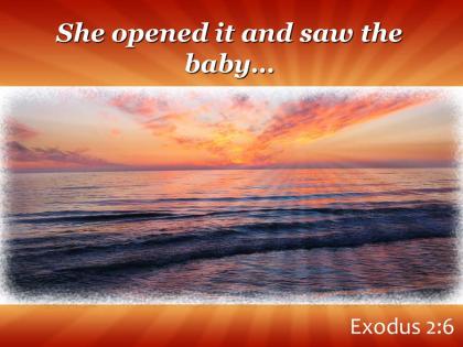 Exodus 2 6 she opened it and saw powerpoint church sermon