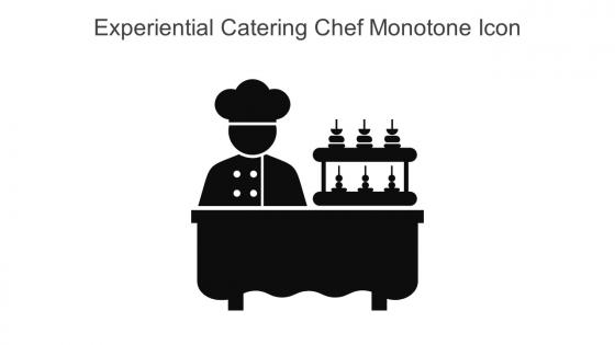Experiential Catering Chef Monotone Icon In Powerpoint Pptx Png And Editable Eps Format