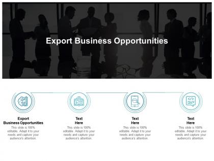 Export business opportunities ppt powerpoint presentation outline visual aids cpb