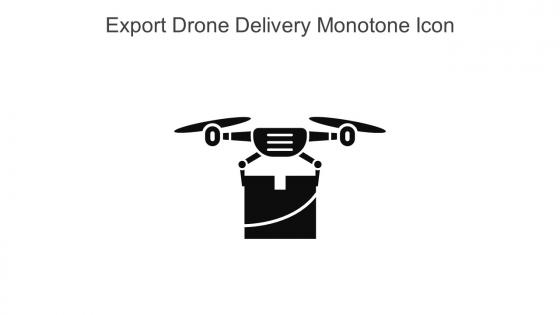 Export Drone Delivery Monotone Icon In Powerpoint Pptx Png And Editable Eps Format
