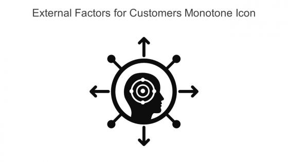 External Factors For Customers Monotone Icon In Powerpoint Pptx Png And Editable Eps Format